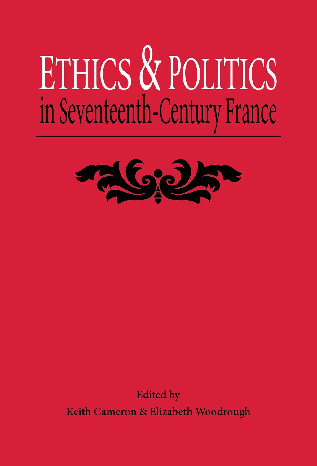 Ethics And Politics In Seventeenth Century France