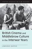 British Cinema and Middlebrow Culture in the Interwar Years
