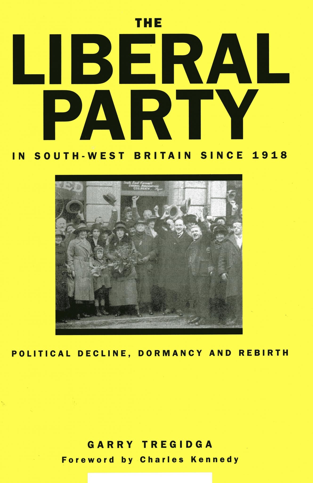 The Liberal Party In South-West Britain Since 1918