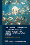 The Exeter Companion to Fairies, Nereids, Trolls and other Social Supernatural Beings