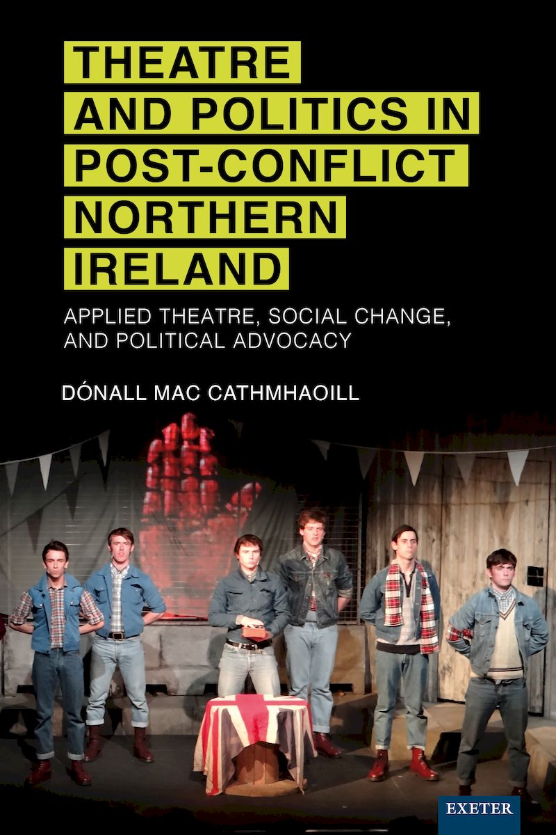Theatre and Politics in Post-Conflict Northern Ireland