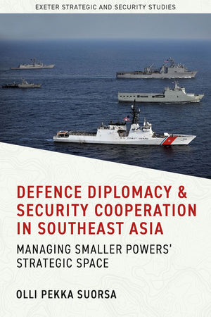 Defence Diplomacy and Security Cooperation in Southeast Asia