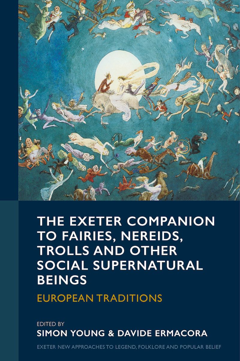 The Exeter Companion to Fairies, Nereids, Trolls and other Social Supernatural Beings